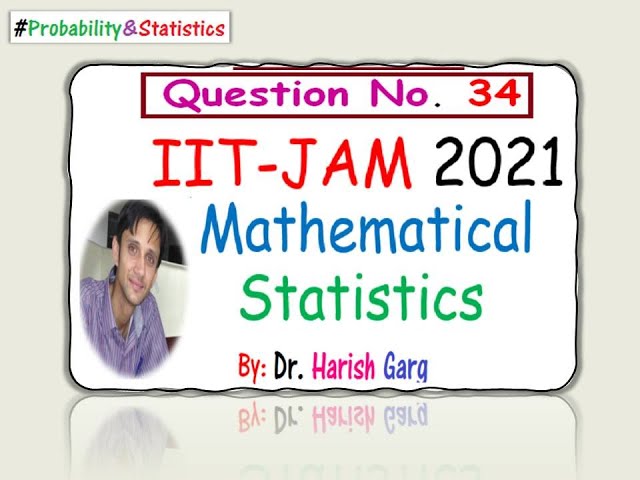 Question 34 | IIT-JAM 2021 Mathematical Statistics