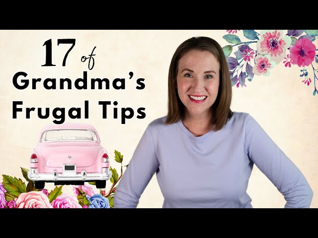 17 Frugal Living Tips from Grandma still Relevant Today