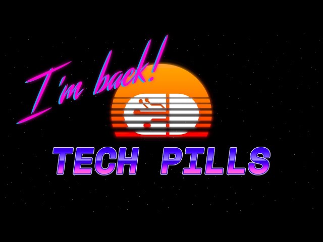 Tech Pills channel update: I'm back!