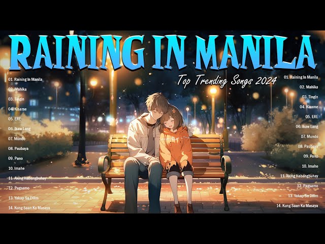 Raining In Manila ️🎵 New OPM Love Songs 2024 With Lyrics ️🎵 tagalog love songs