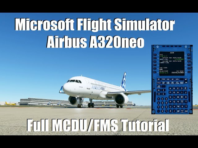 Flight Simulator 2020 - Full MCDU/FMS Tutorial - Airbus A320neo | Full Flight With MCDU