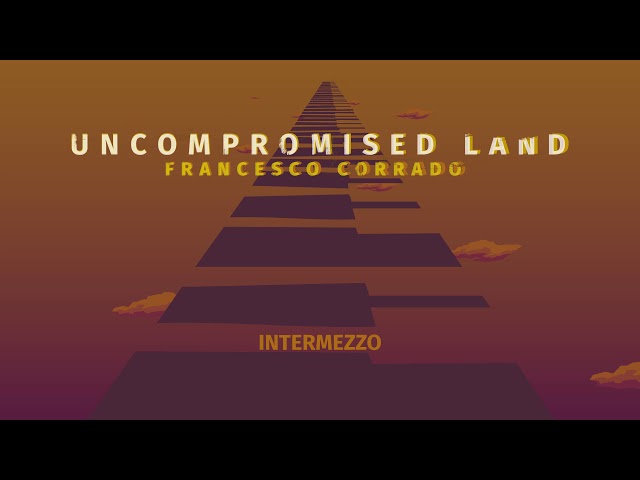 Uncompromised Land - Intermezzo