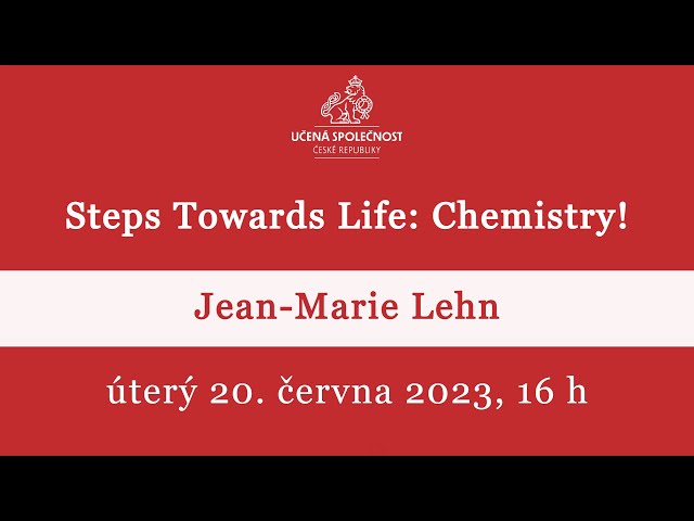 Jean-Marie Lehn - Steps Towards Life: Chemistry!
