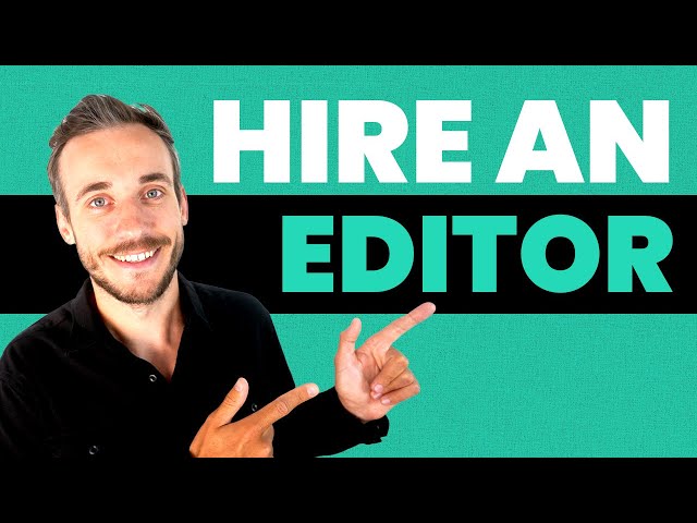 How to hire a YouTube video editor - Freelance Vs Editing Company Vs Full Time