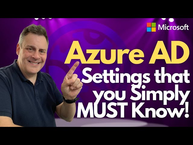 Azure AD Settings That you  Simply MUST Know