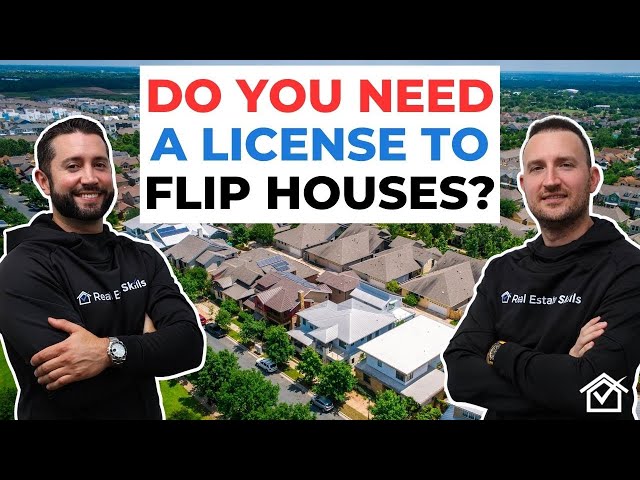 DO YOU NEED A Real Estate License To FLIP HOUSES?