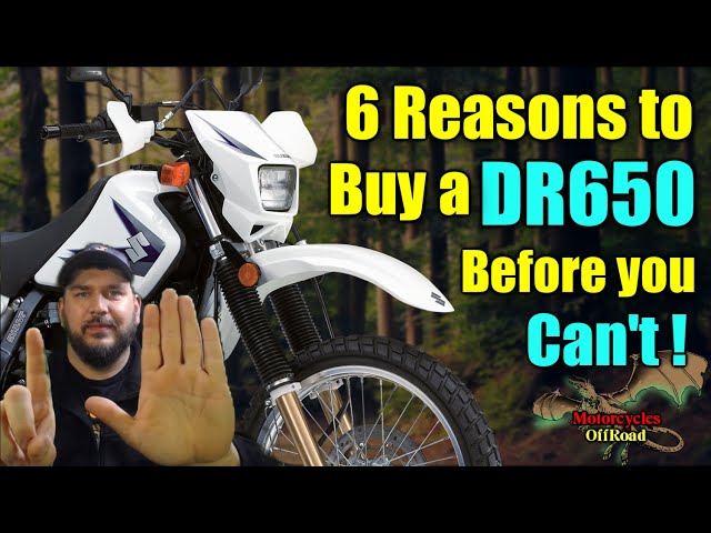 Top 6 reasons to buy a Suzuki DR650 right now while you still can!