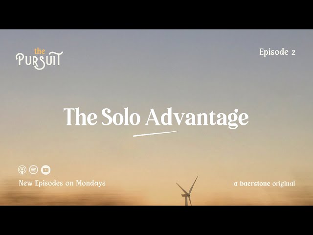 The Solo Advantage | The Pursuit