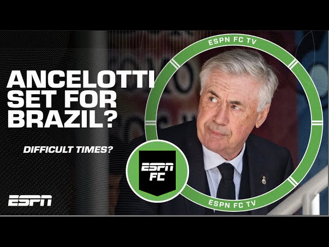Carlo Ancelotti set to trade Real Madrid for Brazil: Who’s going to be the bad guy?! | ESPN FC