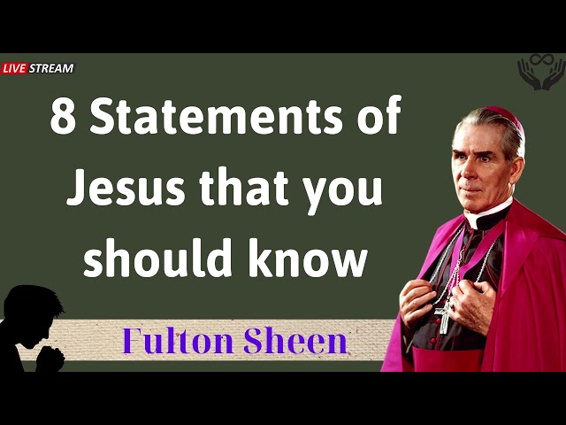 8 Statements of Jesus that you should know - Father Fulton Sheen