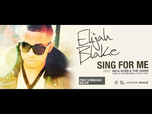 ELIJAH BLAKE - SING FOR ME FT. RICK ROSS & THE GAME