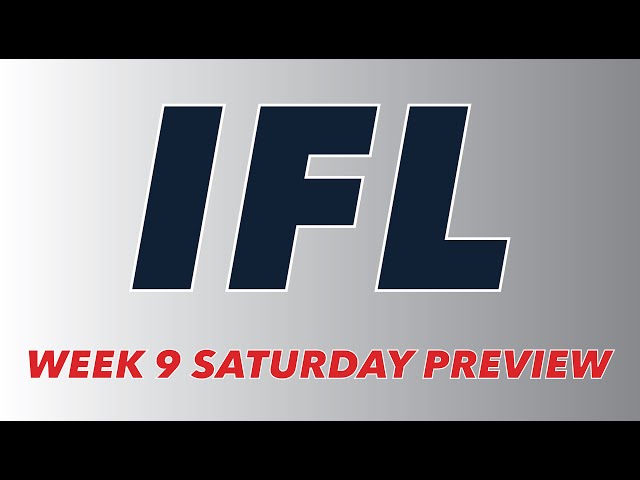 Week 9 - IFL Saturday Preview