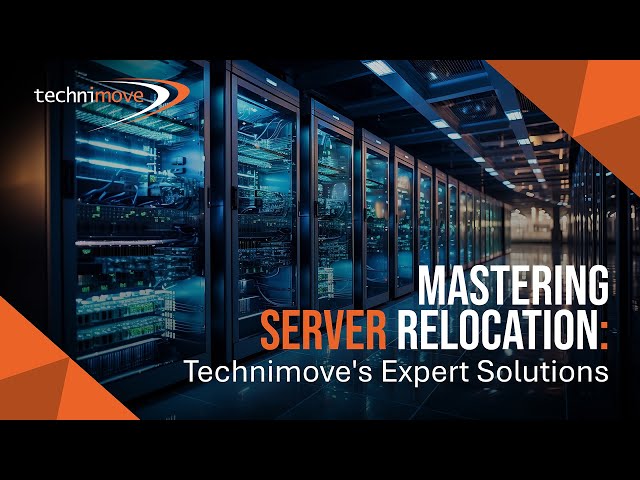 Technimove - Mastering Server Relocations: Technimove's Expert Solutions