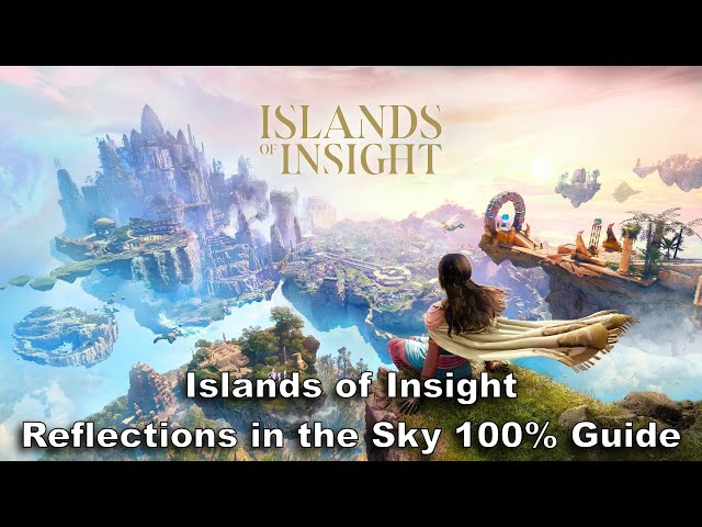 Islands of Insight Reflections in the Sky 100% Guide