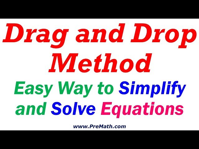 Drag and Drop Method - Easily Simplify and Solve Equations