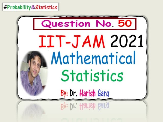 Question 50 | IIT-JAM 2021 Mathematical Statistics