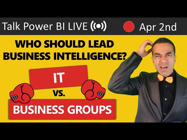 Role of IT vs. Business Groups in the new Landscape of Power BI / Self-Service BI 🔴 TalkPowerBI LIVE