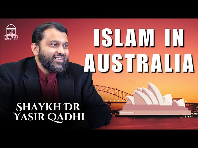 Islam in Australia | Isha Khatira | Shaykh Dr. Yasir Qadhi
