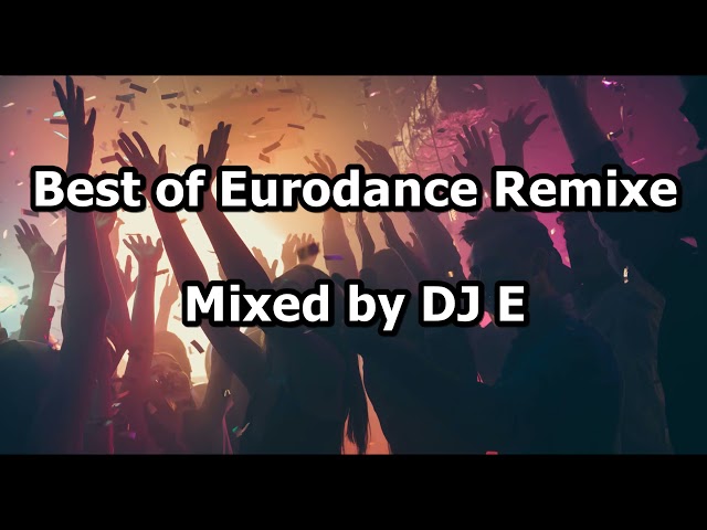 Best of Eurodance Remixes (Mixed by DJ E)