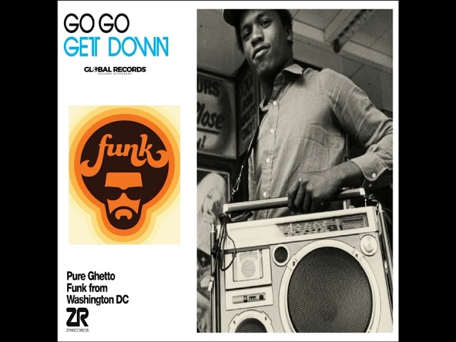 Go Go Get Down, Pure Ghetto Funk From Washington DC - [VA]