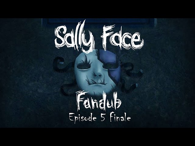 Sally Face: Episode 5 - Memories & Dreams [FANDUB]