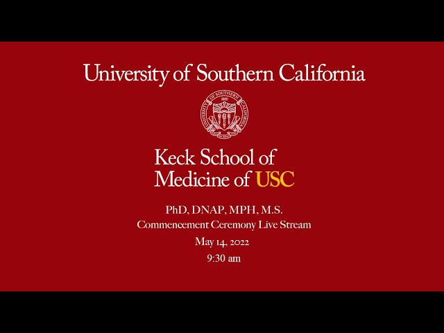 USC Keck School of Medicine 2022 Commencement Ceremony (PhD, DNAP, MPH, & MS)
