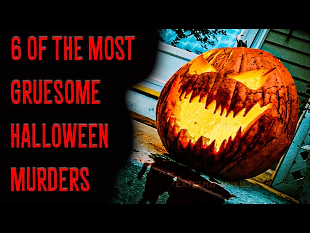 6 Of The Most GRUESOME Halloween Murders