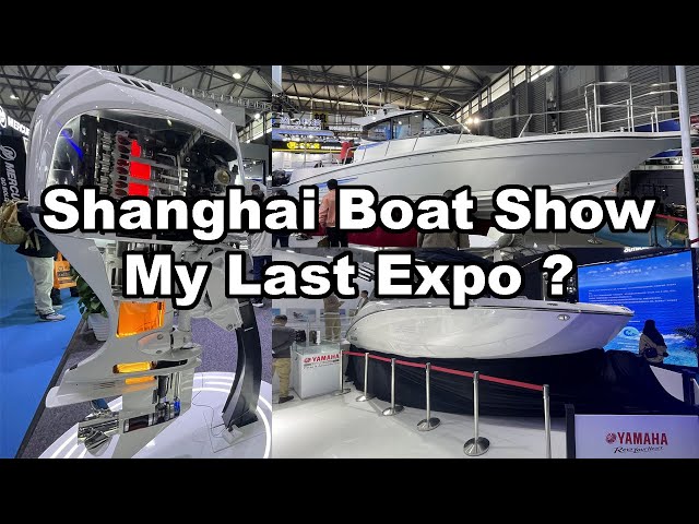 Shanghai Boat Show at the SNIEC, possibly my last expo !