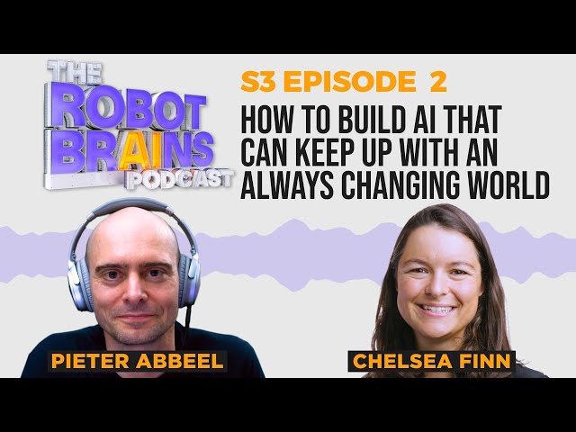 S3 E2 Stanford Prof Chelsea Finn: How to build AI that can keep up with an always changing world