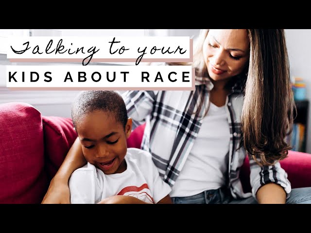HOW TO TALK TO YOUR KIDS ABOUT RACE: Tips For Talking To Children About Racism