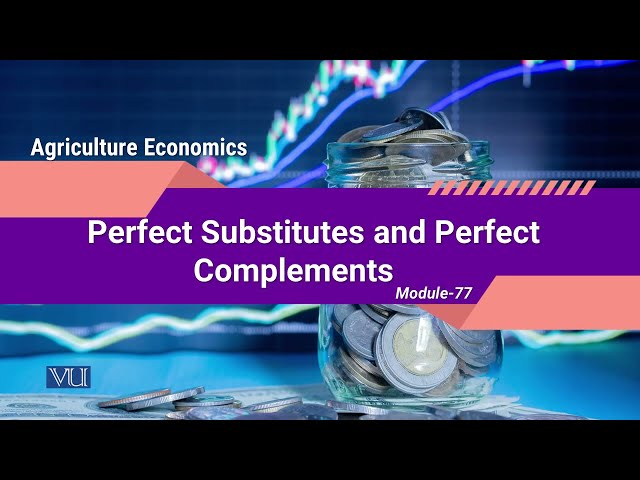 Perfect Substitutes and Perfect Complements | Agricultural Economics | ECO608_Topic077