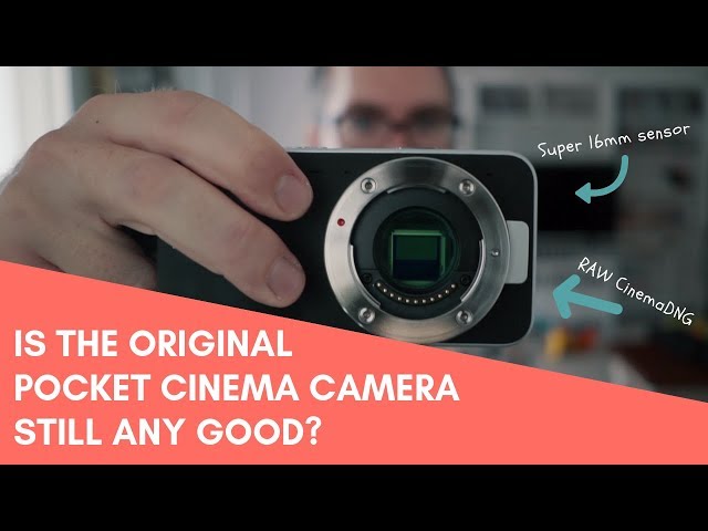 Is The Original Blackmagic Pocket Cinema Camera Still Any Good?