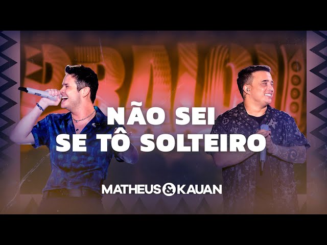 Matheus & Kauan - Não Sei Se Tô Solteiro (playlist completa)