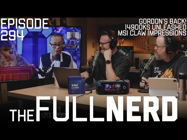 Gordon's Back! 14900KS Unleashed, MSI Claw Impressions & More | The Full Nerd ep. 294