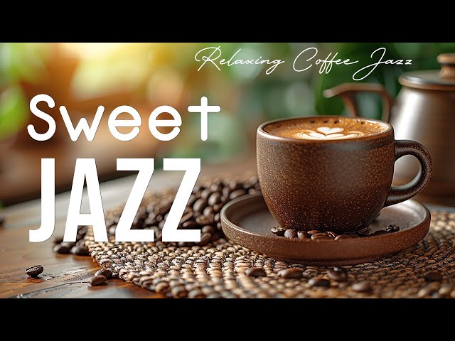 Sweet Spring Jazz Music ☕ Instrumental Relaxing Jazz Music & Soft Elegant Bossa Nova for Upbeat Mood