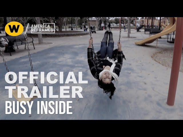 Busy Inside | Official Trailer | America ReFramed