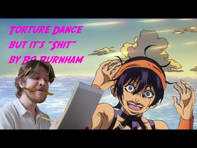 torture dance but it's Shit by Bo Burnham