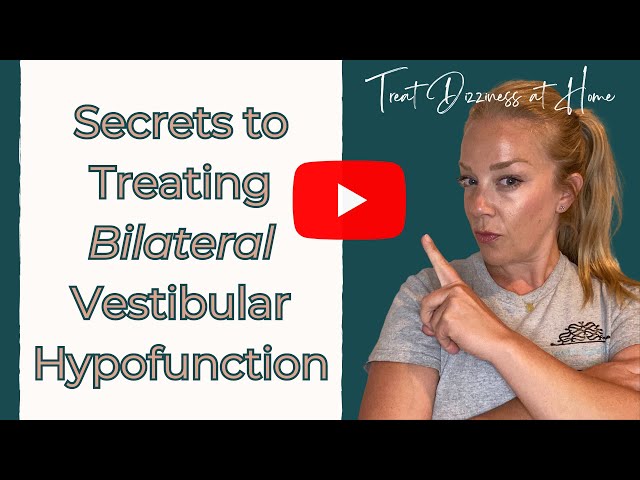 EVERTHYTHING You Need to Know to Treat Bilateral Vestibular Loss!