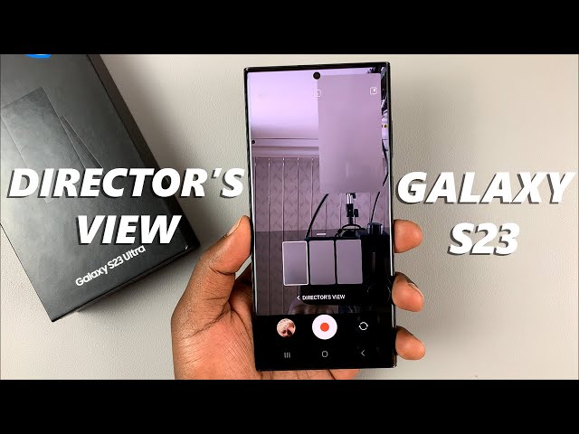 How To Record Videos With Both Cameras (Director's View) On Samsung Galaxy S23, S23+ and S23 Ultra