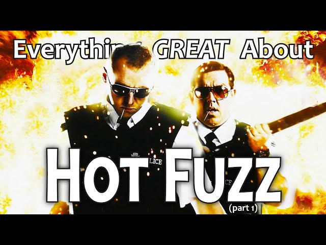 Everything GREAT About Hot Fuzz! (Part 1)