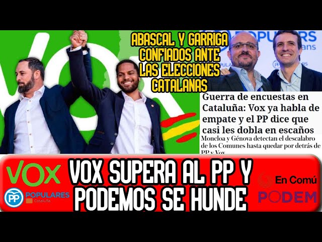 ¡VOX SUPERARÁ AL PP EN CATALUÑA Y HUNDIMIENTO DE UNIDAS PODEMOS! || ABASCAL Y GARRIGA CONFIADOS