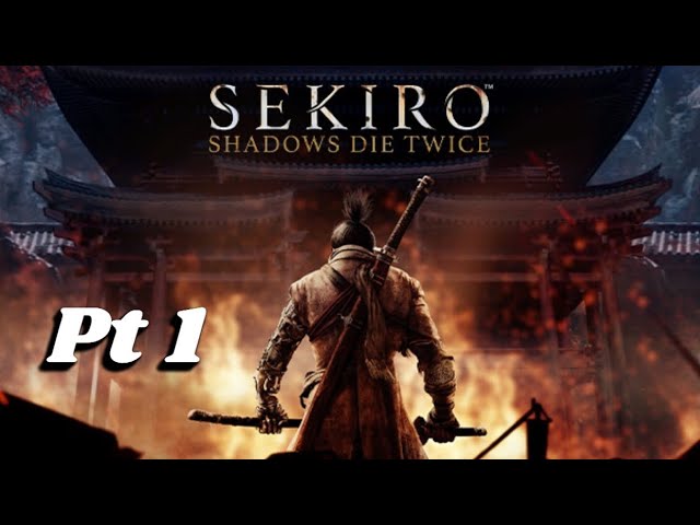 Sekiro : Shadows Die Twice PS5 Playthrough Pt. 1