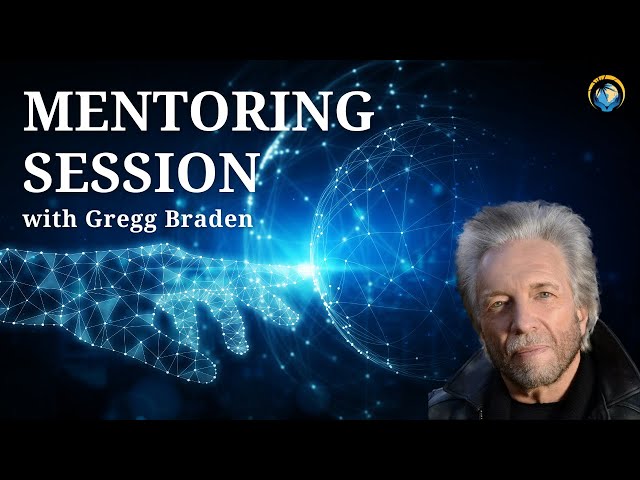 Mentoring Session with Gregg Braden