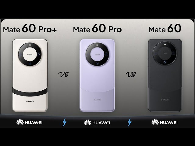 Huawei Mate 60 Pro Plus vs Huawei Mate 60 Pro vs Huawei Mate 60 | Mobile Nerd