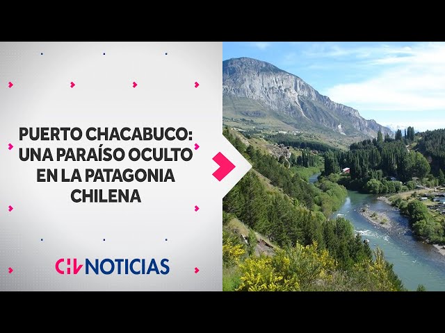 PUERTO CHACABUCO: Una paraíso escondido en la Patagonia chilena - CHV Noticias