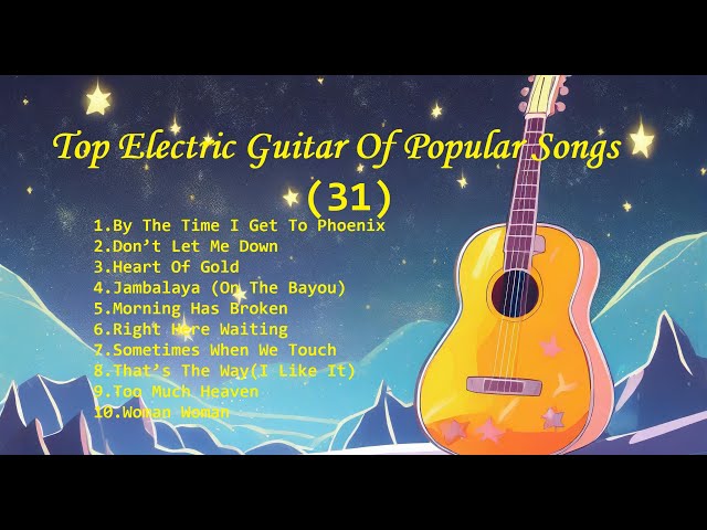 Romantic Guitar (31) -Classic Melody for happy Mood - Top Electric Guitar Of Popular Songs