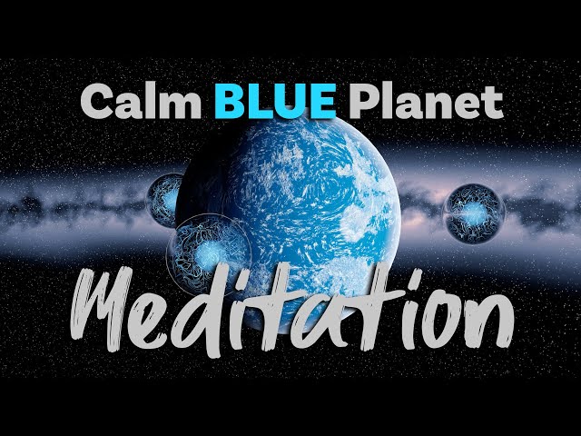 Calm Blue Planet Meditation