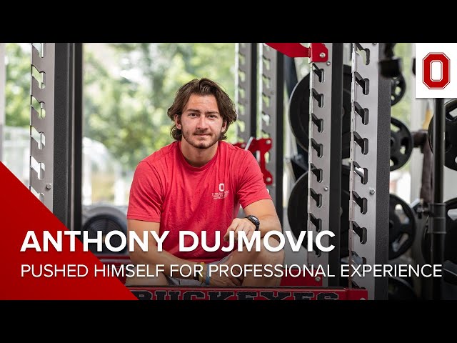 Anthony Dujmovic Pushed Himself for Professional Experience