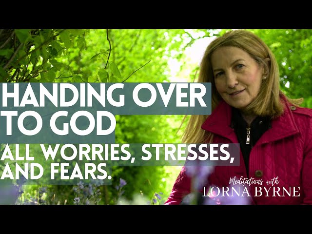 Handing Over To God All Worries, Stresses and Fears - Meditation with Lorna Byrne