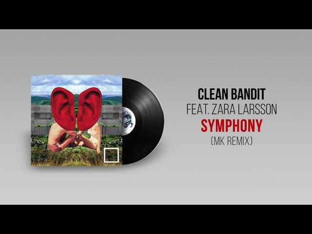 CLEAN BANDIT feat. ZARA LARSSON - Symphony (MK Remix)